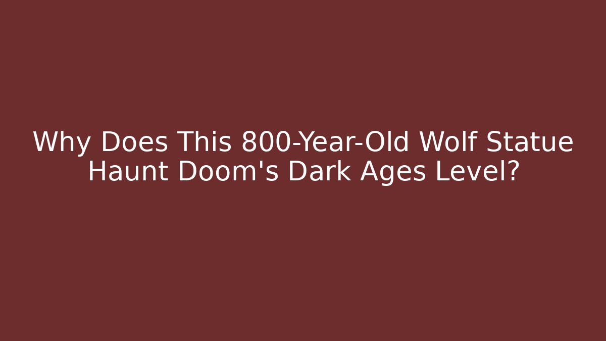 Why Does This 800-Year-Old Wolf Statue Haunt Doom's Dark Ages Level?