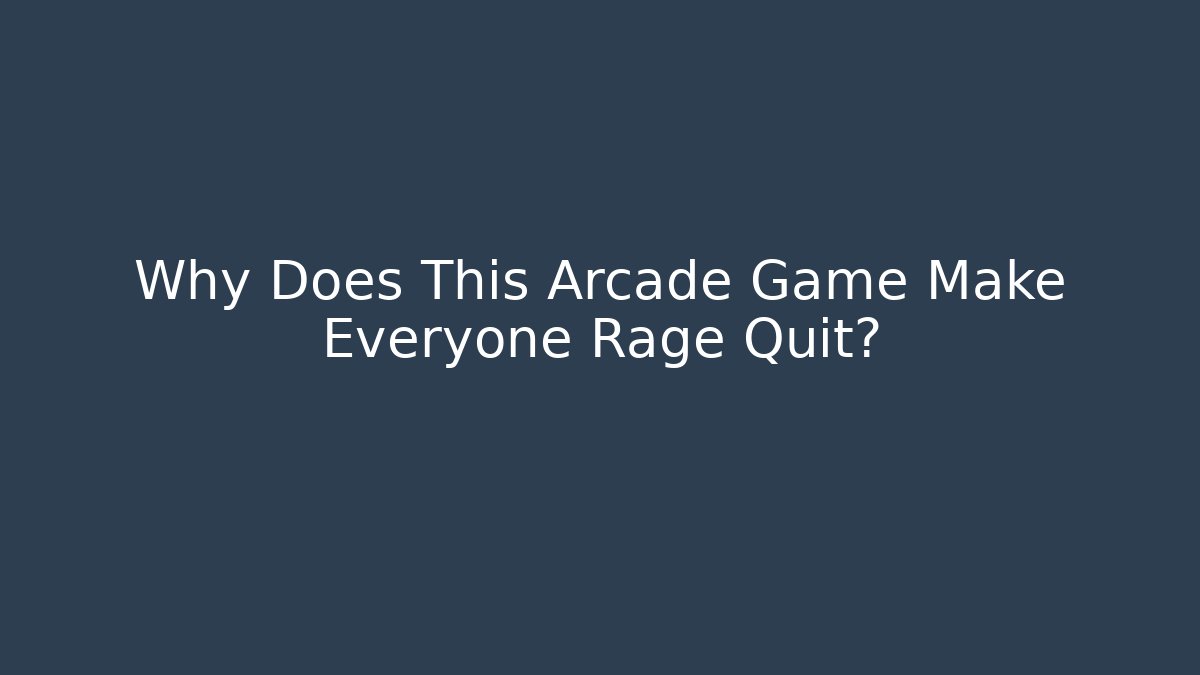 Why Does This Arcade Game Make Everyone Rage Quit? - Critter Realm