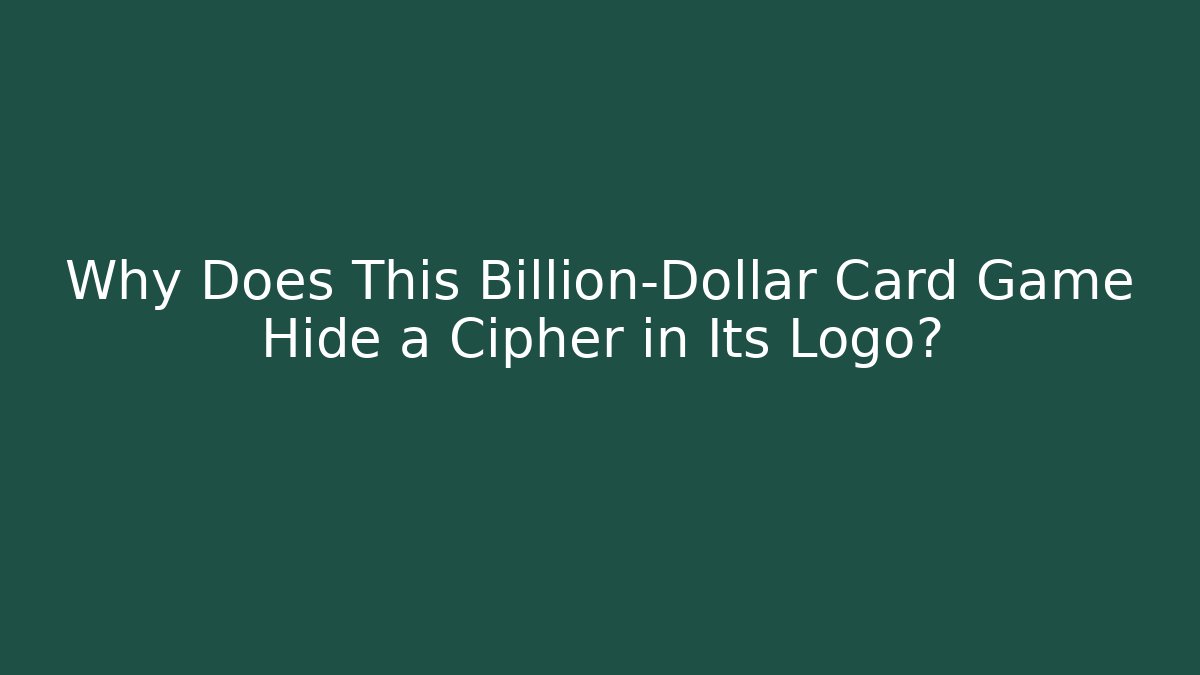 Why Does This Billion-Dollar Card Game Hide a Cipher in Its Logo?