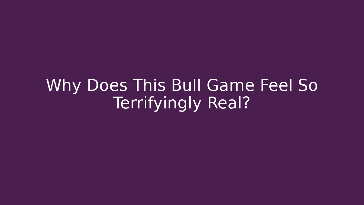 Why Does This Bull Game Feel So Terrifyingly Real? - Critter Realm