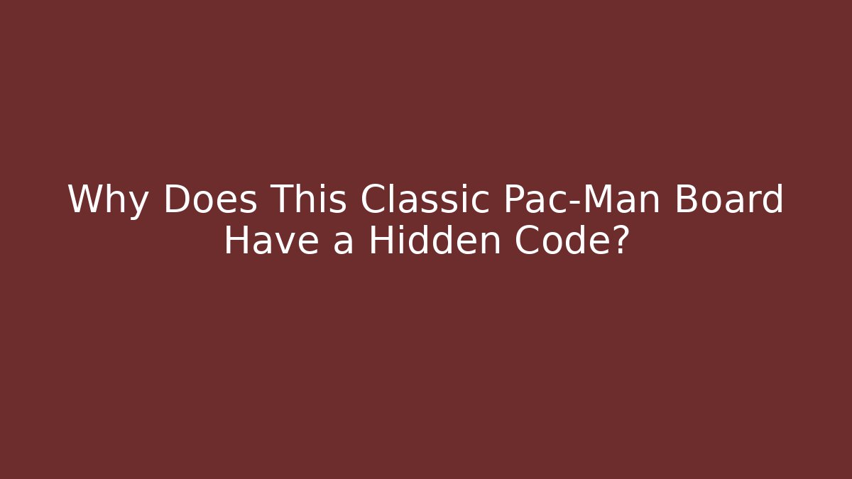 Why Does This Classic Pac-Man Board Have a Hidden Code?