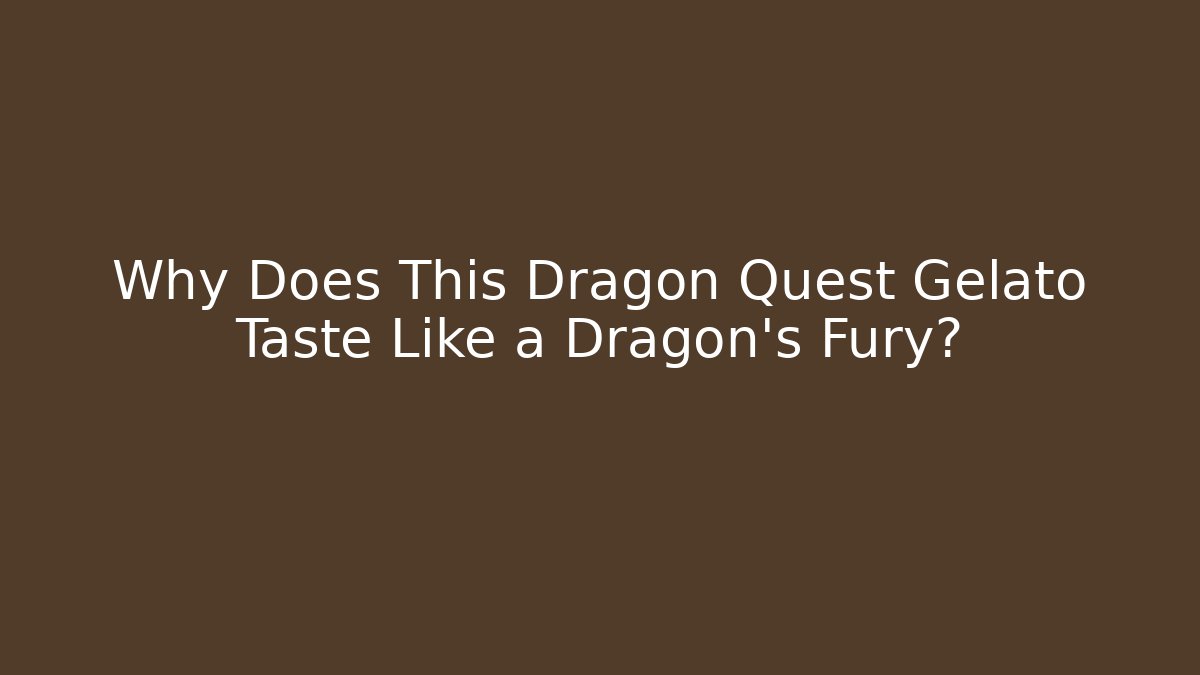 Why Does This Dragon Quest Gelato Taste Like a Dragon's Fury?