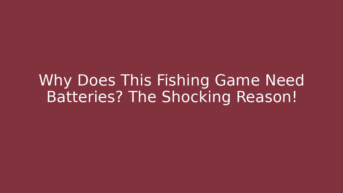 Why Does This Fishing Game Need Batteries? The Shocking Reason!