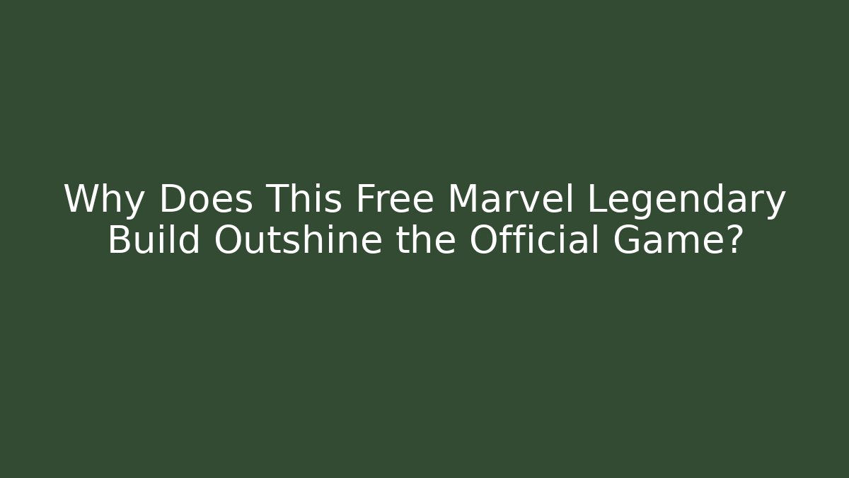 Why Does This Free Marvel Legendary Build Outshine the Official Game?