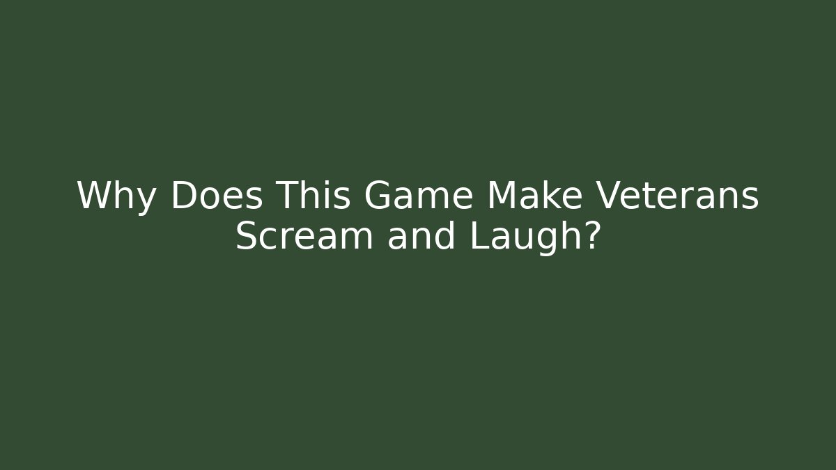 Why Does This Game Make Veterans Scream and Laugh?
