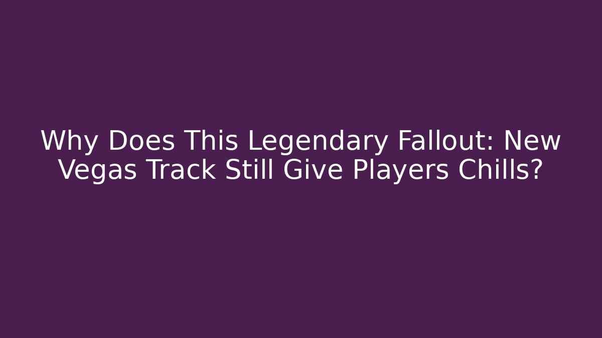 Why Does This Legendary Fallout: New Vegas Track Still Give Players Chills? - Critter Realm