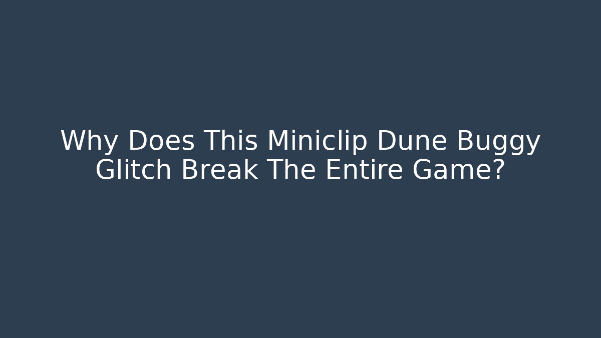 Why Does This Miniclip Dune Buggy Glitch Break The Entire Game? - Critter Realm