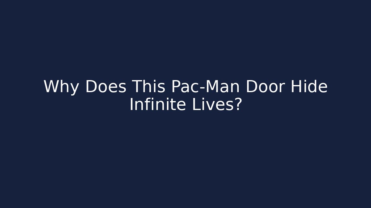Why Does This Pac-Man Door Hide Infinite Lives?