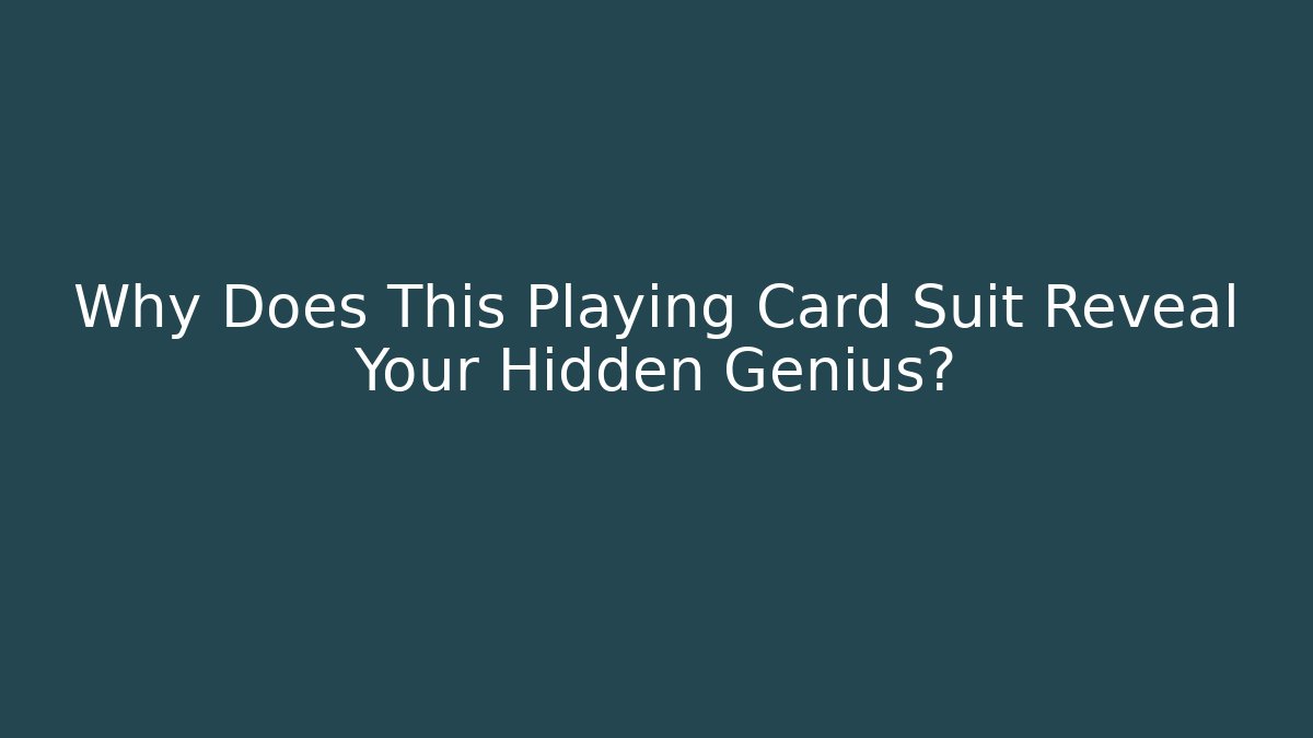 Why Does This Playing Card Suit Reveal Your Hidden Genius?