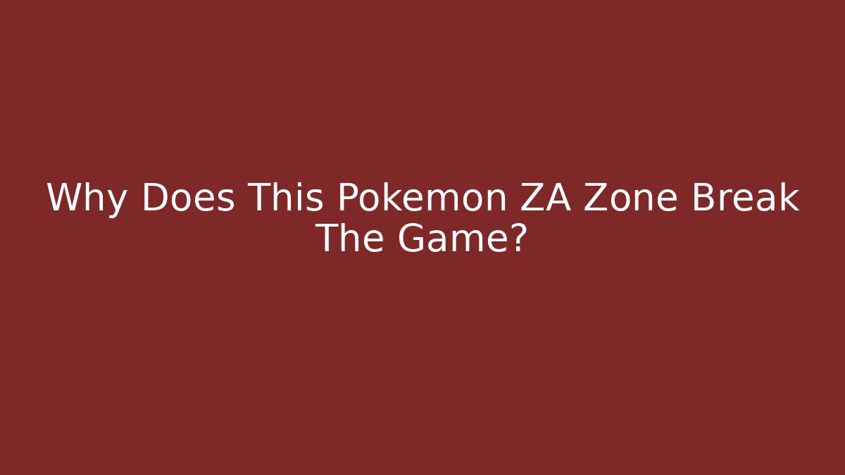 Why Does This Pokémon ZA Zone Break The Game?