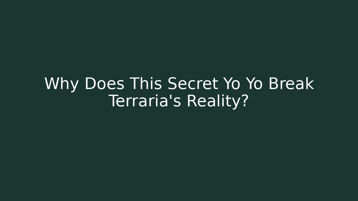 Why Does This Secret Yo Yo Break Terraria's Reality? - Critter Realm