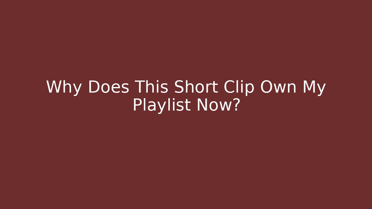 Why Does This Short Clip Own My Playlist Now?