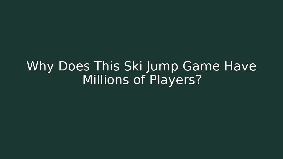Why Does This Ski Jump Game Have Millions of Players?