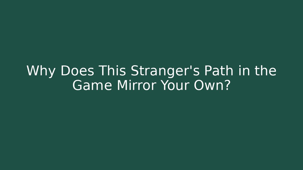 Why Does This Stranger's Path in the Game Mirror Your Own? - Critter Realm