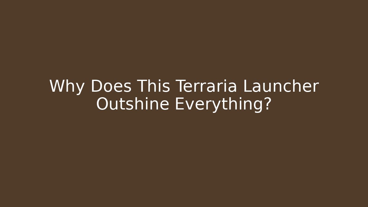 Why Does This Terraria Launcher Outshine Everything?
