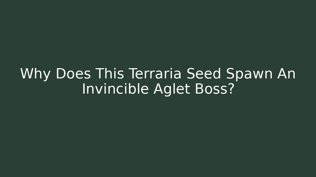 Why Does This Terraria Seed Spawn An Invincible Aglet Boss? - Critter Realm