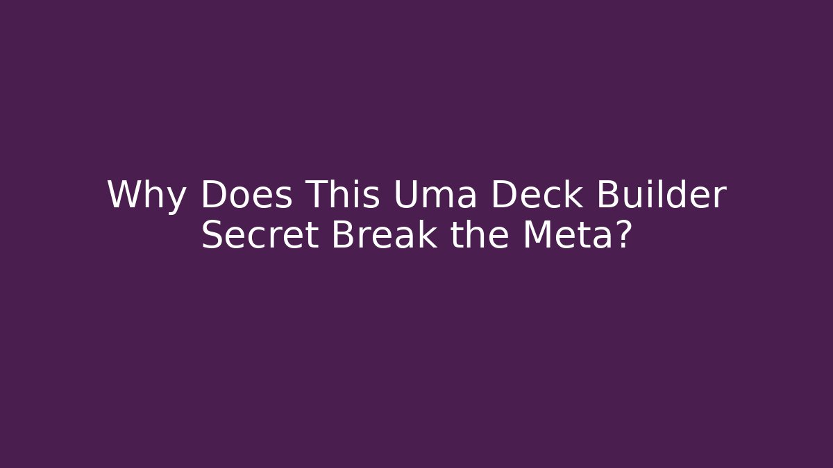 Why Does This Uma Deck Builder Secret Break the Meta? - Critter Realm