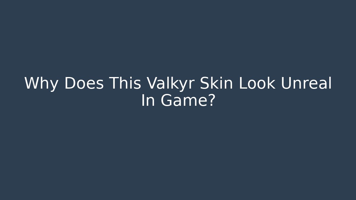 Why Does This Valkyr Skin Look Unreal In Game?
