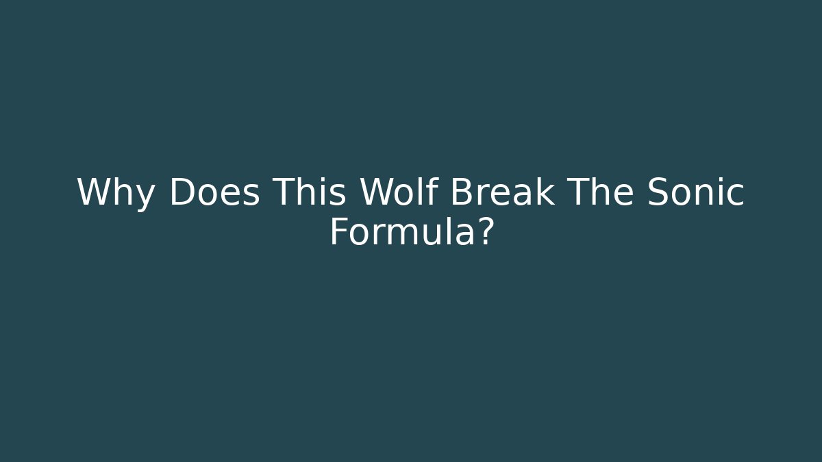 Why Does This Wolf Break The Sonic Formula? - Critter Realm