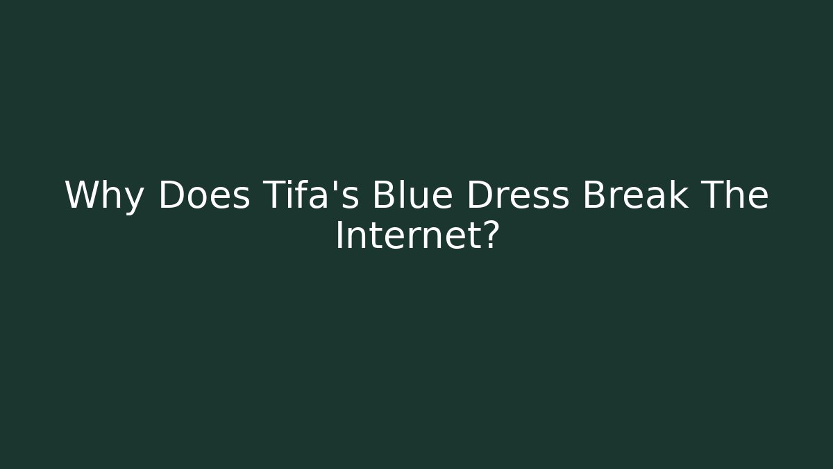 Why Does Tifa's Blue Dress Break The Internet? - Critter Realm