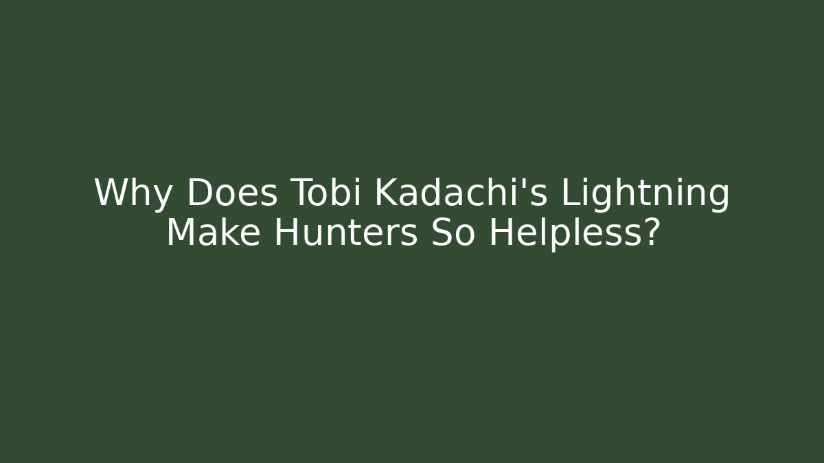 Why Does Tobi Kadachi’s Lightning Make Hunters So Helpless?