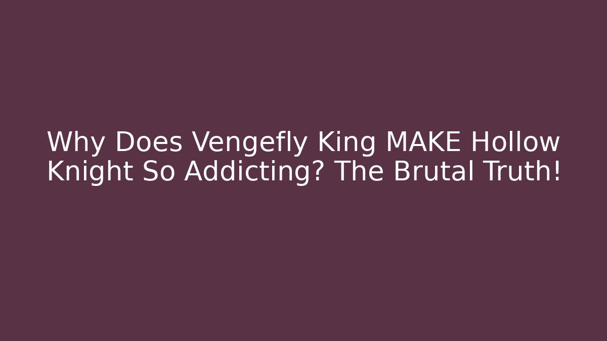 Why Does Vengefly King MAKE Hollow Knight So Addicting? The Brutal Truth! - Critter Realm