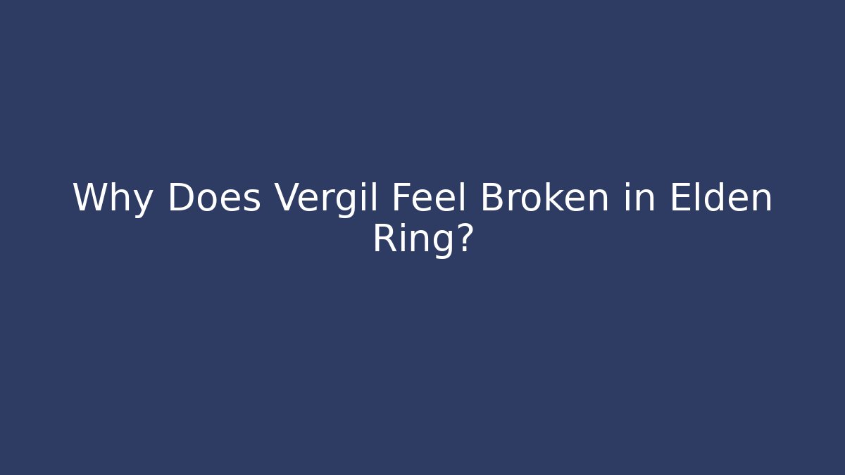 Why Does Vergil Feel Broken in Elden Ring?