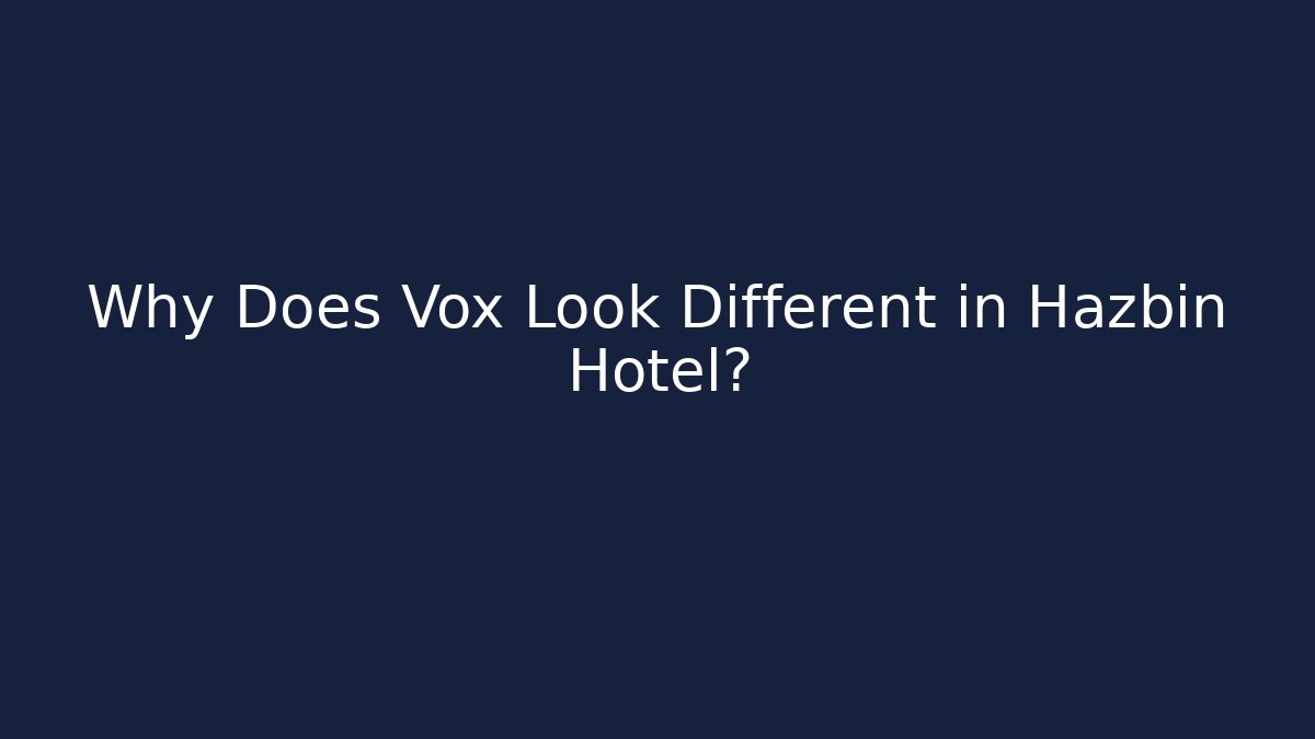 Why Does Vox Look Different in Hazbin Hotel? - Critter Realm