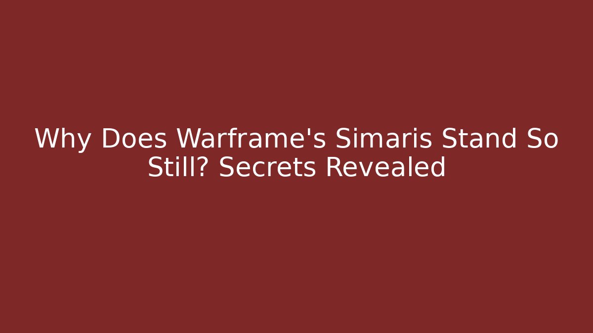 Why Does Warframe's Simaris Stand So Still? Secrets Revealed