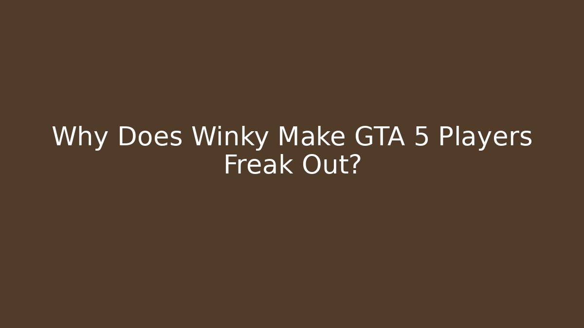 Why Does Winky Make GTA 5 Players Freak Out?