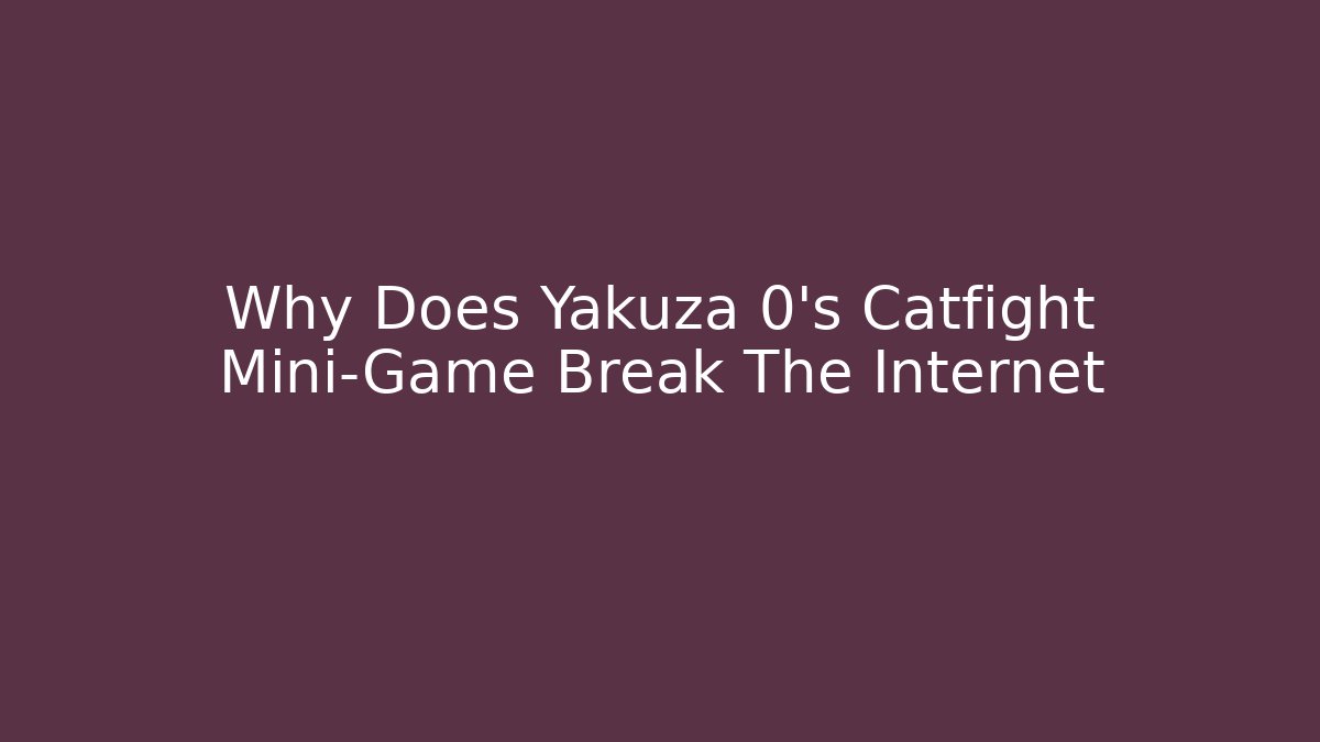 Why Does Yakuza 0's Catfight Mini-Game Break The Internet
