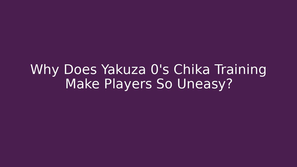 Why Does Yakuza 0's Chika Training Make Players So Uneasy?