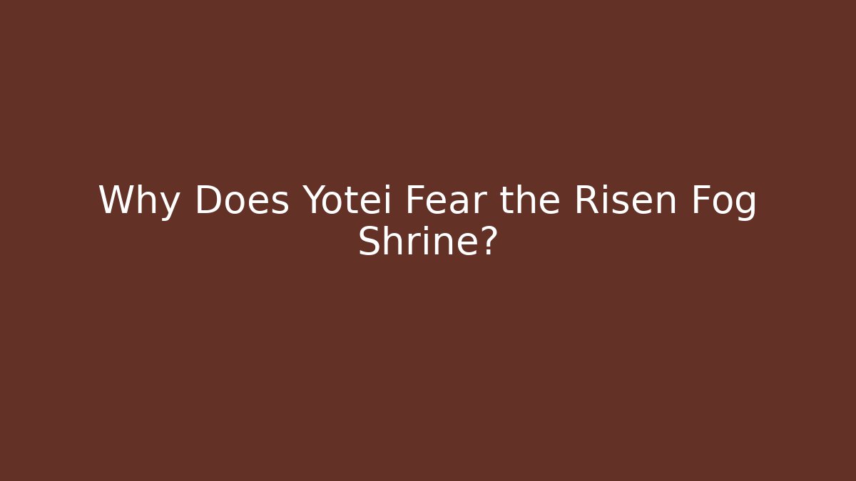Why Does Yotei Fear the Risen Fog Shrine? - Critter Realm