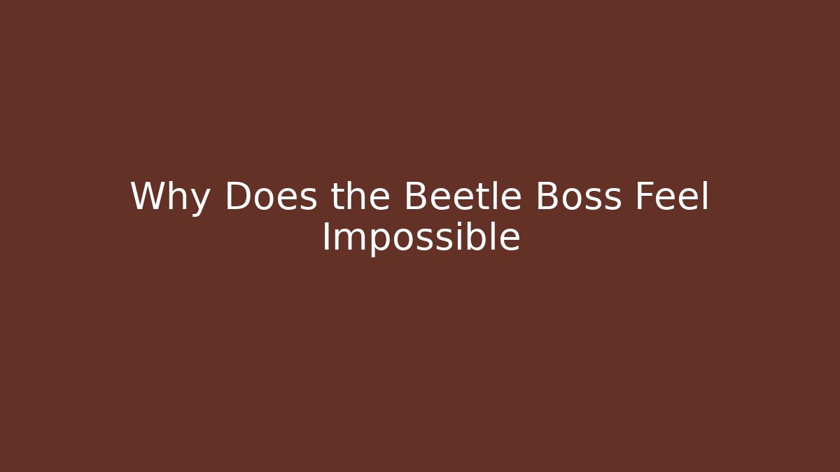 Why Does the Beetle Boss Feel Impossible - Critter Realm
