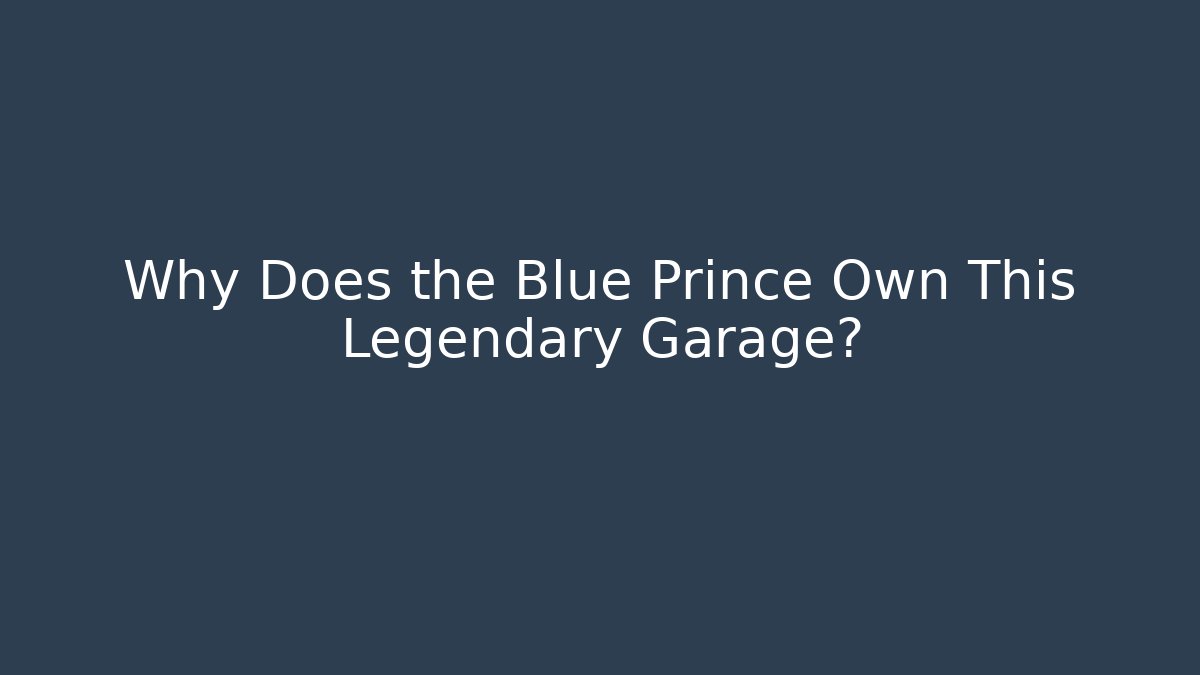 Why Does the Blue Prince Own This Legendary Garage?