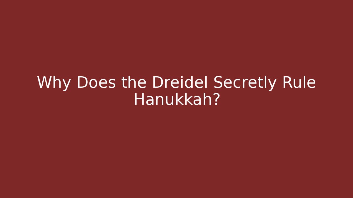 Why Does the Dreidel Secretly Rule Hanukkah? - Critter Realm