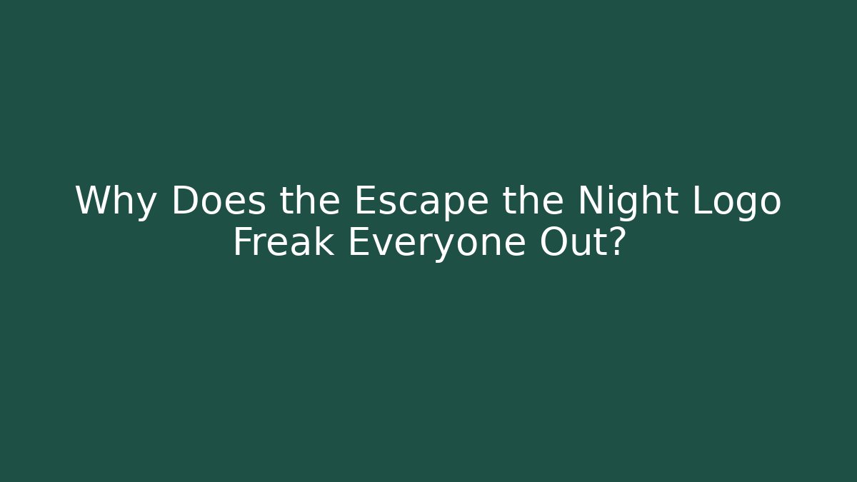 Why Does the Escape the Night Logo Freak Everyone Out?