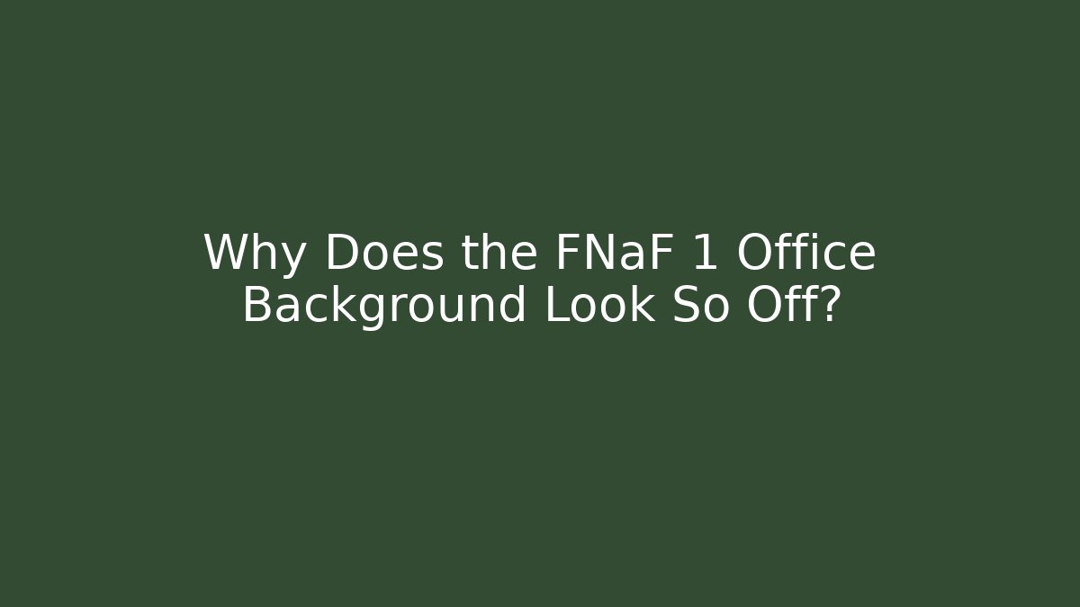 Why Does the FNaF 1 Office Background Look So Off? - Critter Realm