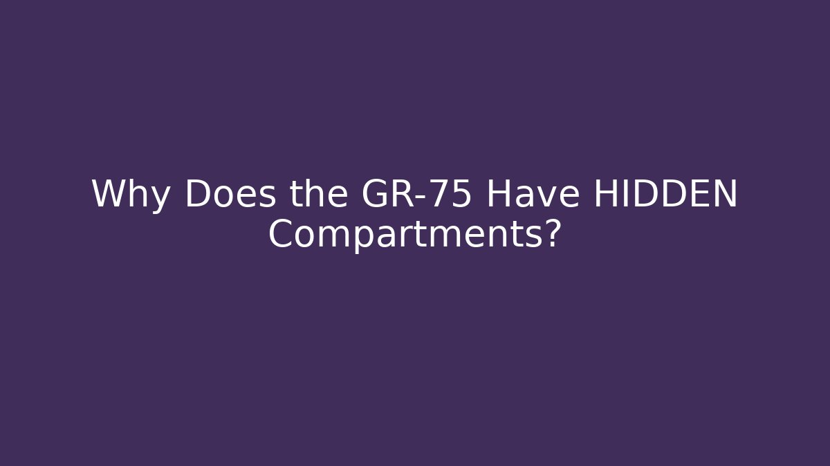 Why Does the GR-75 Have HIDDEN Compartments?