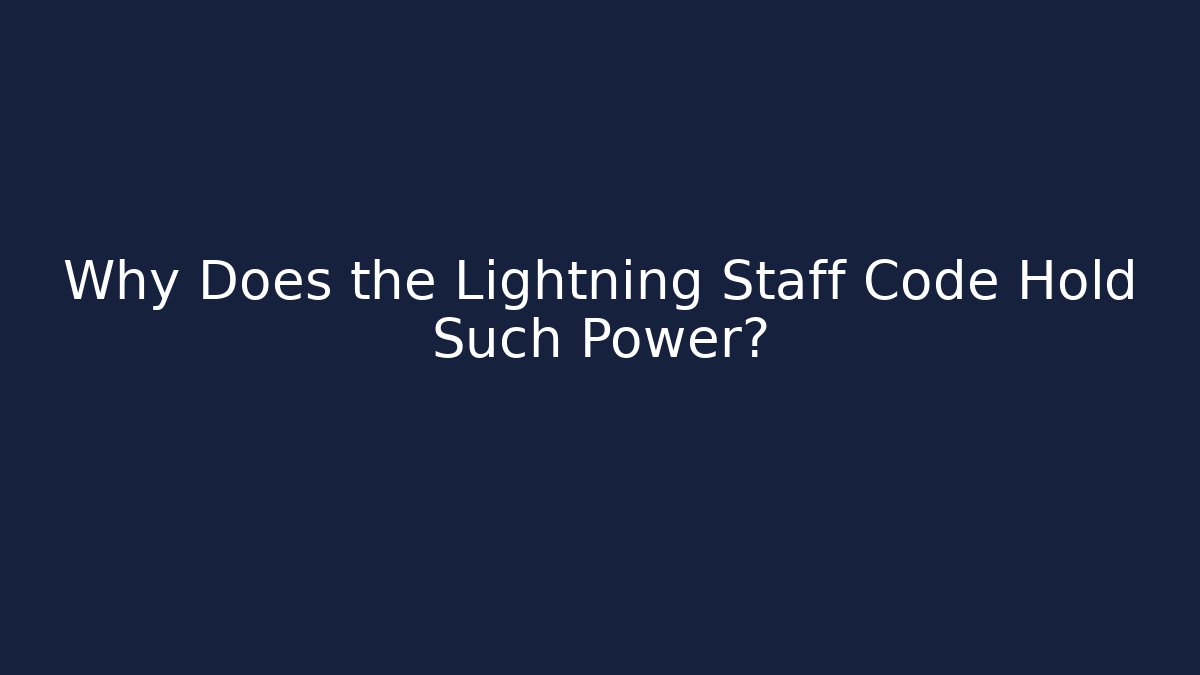 Why Does the Lightning Staff Code Hold Such Power?