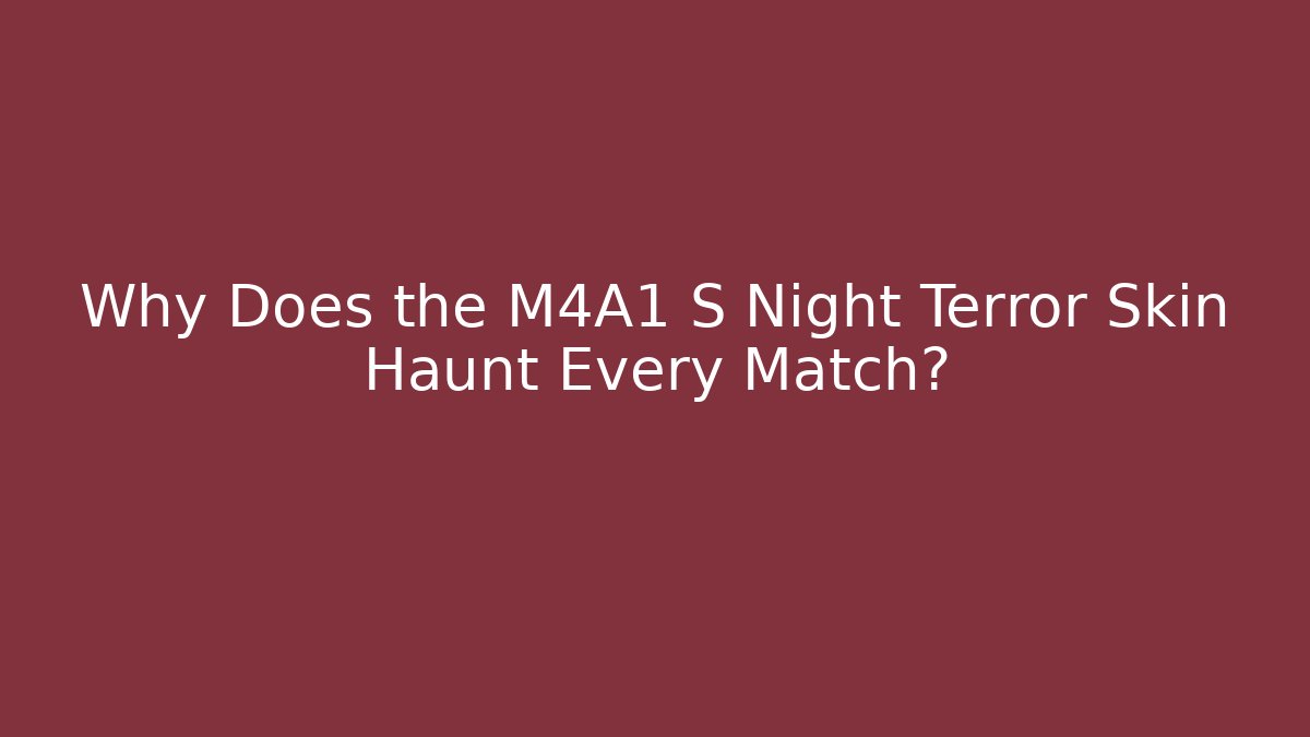Why Does the M4A1 S Night Terror Skin Haunt Every Match? - Critter Realm