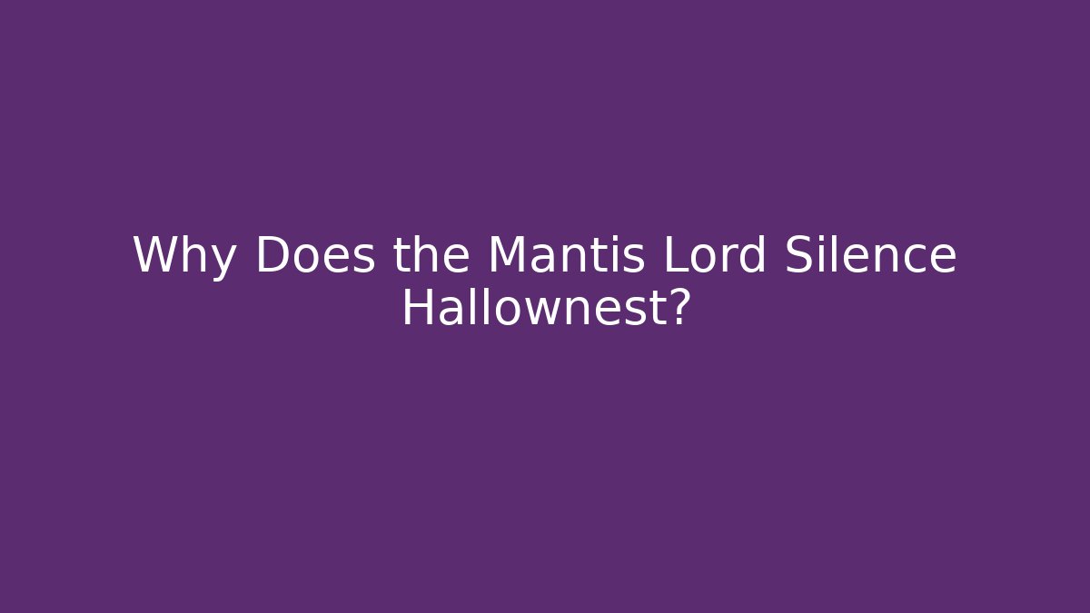 Why Does the Mantis Lord Silence Hallownest? - Critter Realm