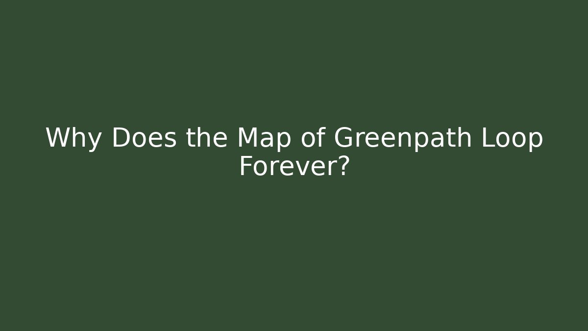 Why Does the Map of Greenpath Loop Forever? - Critter Realm