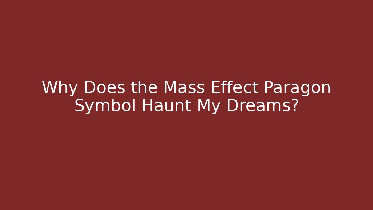 Why Does the Mass Effect Paragon Symbol Haunt My Dreams?