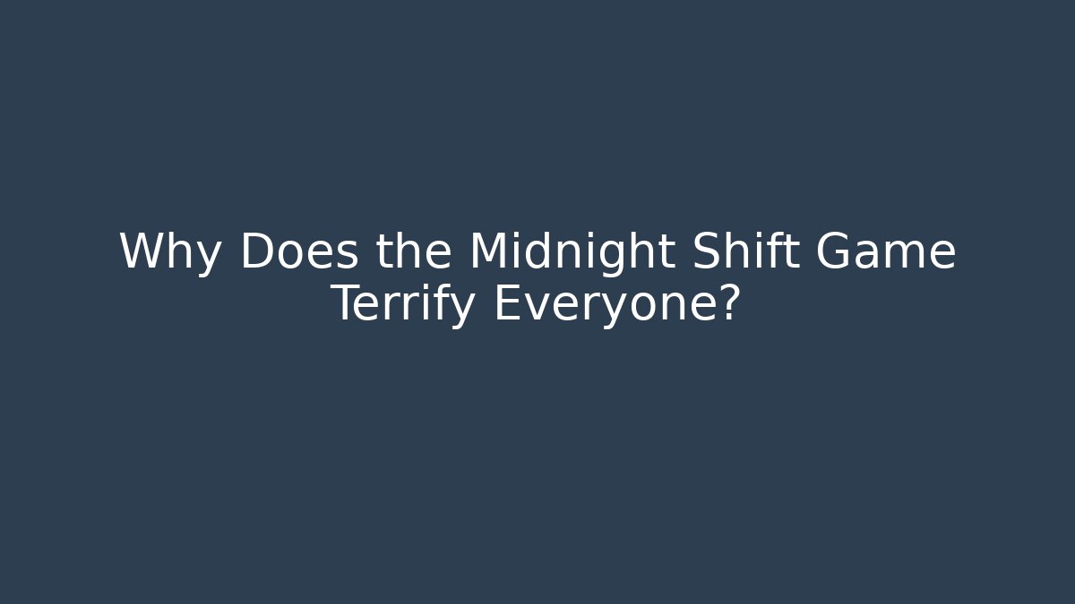 Why Does the Midnight Shift Game Terrify Everyone? - Critter Realm
