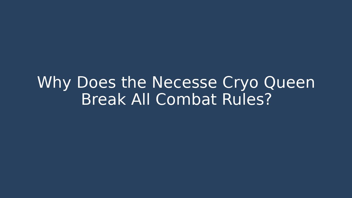 Why Does the Necesse Cryo Queen Break All Combat Rules?