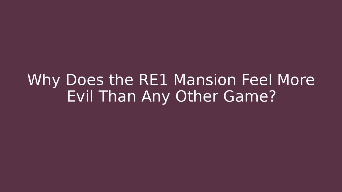 Why Does the RE1 Mansion Feel More Evil Than Any Other Game? - Critter Realm