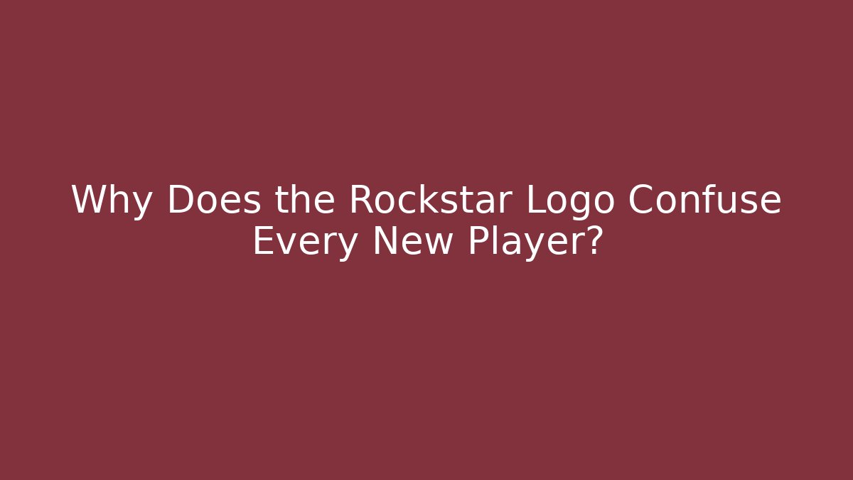 Why Does the Rockstar Logo Confuse Every New Player?