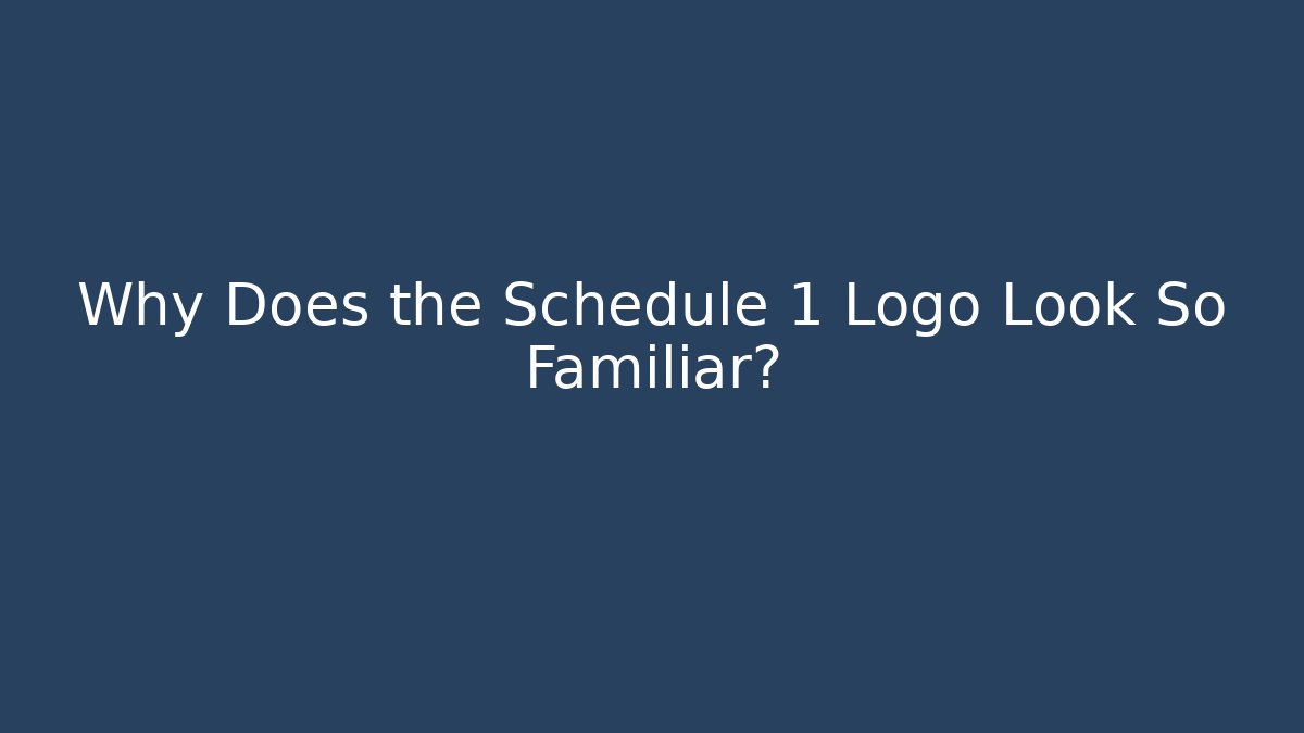Why Does the Schedule 1 Logo Look So Familiar?