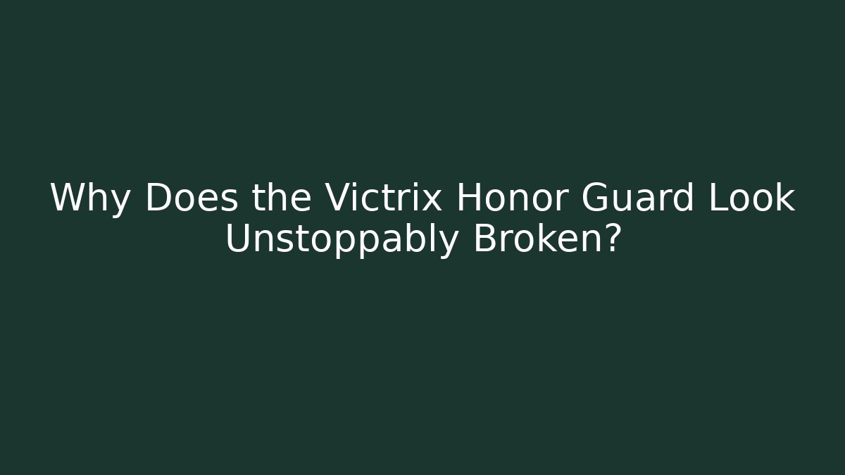 Why Does the Victrix Honor Guard Look Unstoppably Broken? - Critter Realm